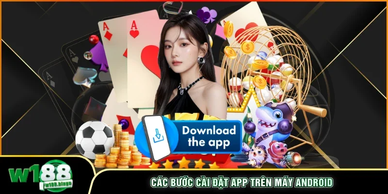 Các bước cài đặt app trên máy Android
