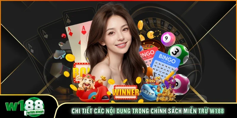 Chi tiết các nội dung trong chính sách miễn trừ W188