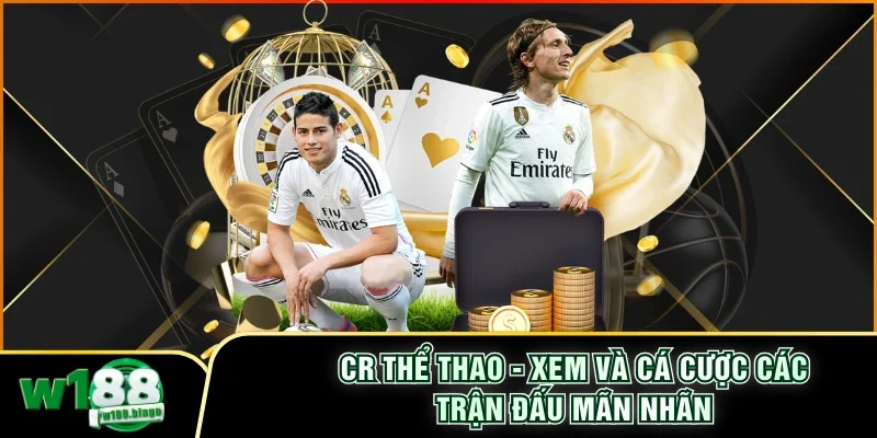 CR Thể Thao - Xem Và Cá Cược Các Trận Đấu Mãn Nhãn