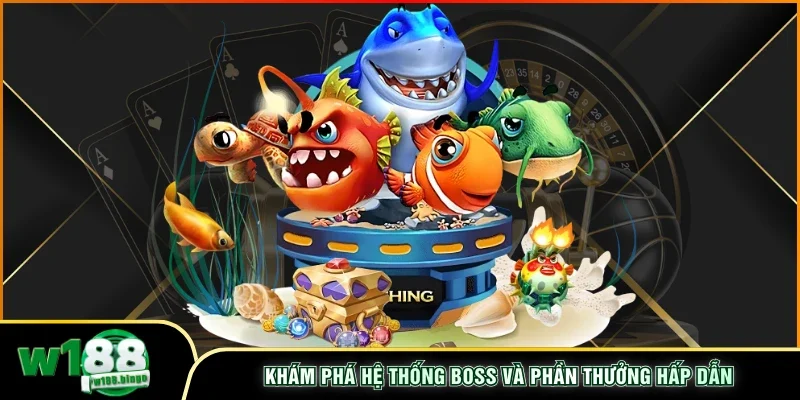  Khám phá hệ thống boss và phần thưởng hấp dẫn