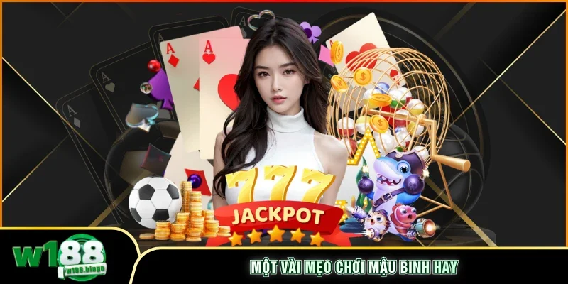 Một vài mẹo chơi mậu binh hay 