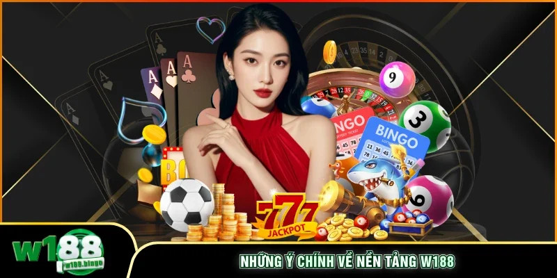 Những ý chính về nền tảng W188