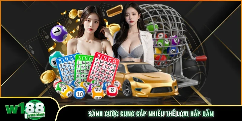 Sảnh cược cung cấp nhiều thể loại hấp dẫn