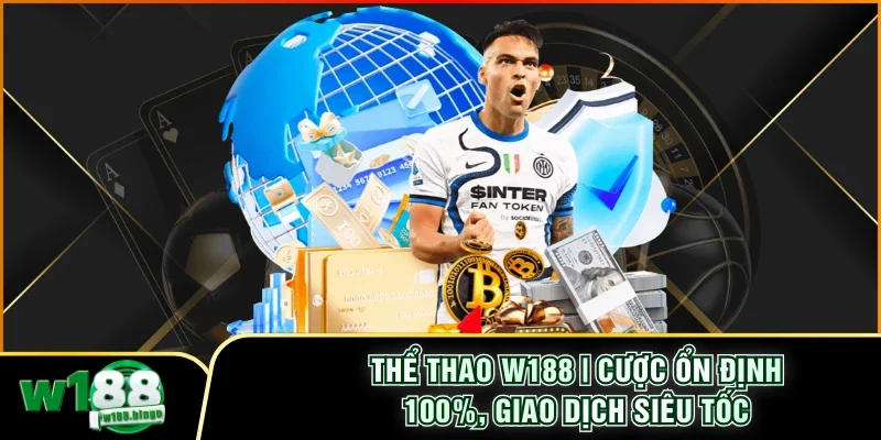Thể Thao W188 | Cược Ổn Định 100%, Giao Dịch Siêu Tốc