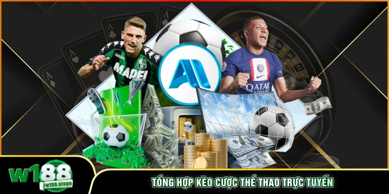 Tổng hợp kèo cược thể thao trực tuyến