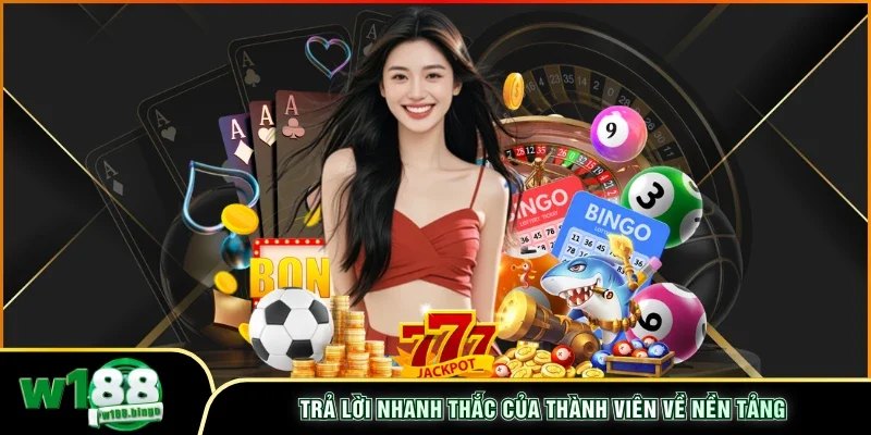 Trả lời nhanh thắc của thành viên về nền tảng