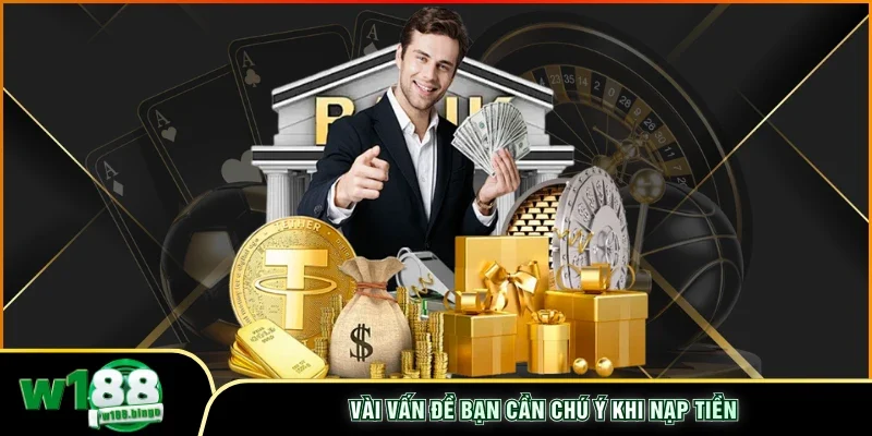 Vài vấn đề bạn cần chú ý khi nạp tiền