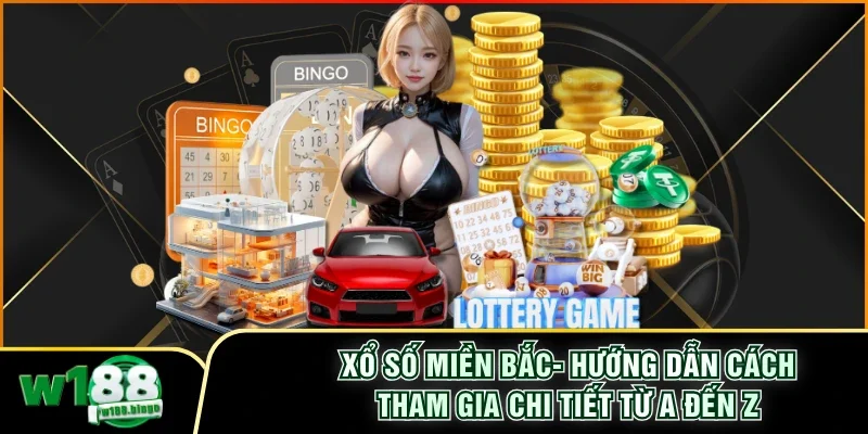 Xổ Số Miền Bắc- Hướng Dẫn Cách Tham Gia Chi Tiết Từ A Đến Z 